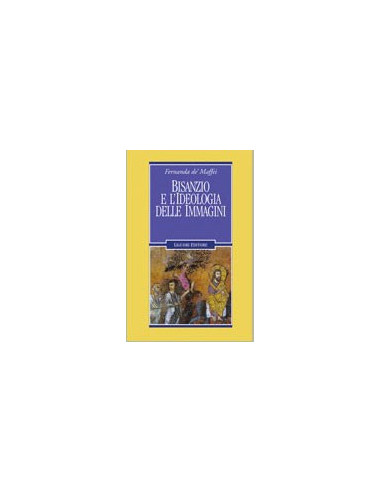 Bisanzio e l'Ideologia delle Immagini