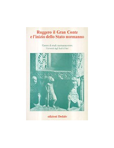 Ruggero il Gran Conte e l'Inizio dello Stato Normanno