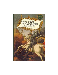 Dei, Eroi e Cavalieri dell'Età Medievale