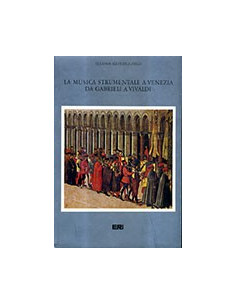 La Musica Strumentale a Venezia. Da Gabrieli a Vivaldi