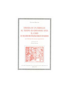 Eresia di un Ribelle al Tempo di Giovanni XXII: Il Caso di Muzio di Francesco d’Assisi