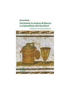 Sermone in Onore di Bacco e a Beneficio dei Bevitori