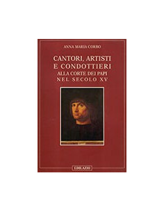 Cantori, Artisti e Condottieri alle Scorte dei Papi nel Secolo XV