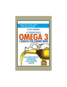 Il Potere degli Omega 3. I grassi che Fanno Bene