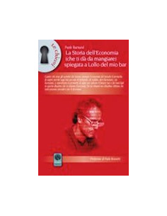 Storia dell’Economia (che ti dà da mangiare) Spiegata a Lollo del Mio Bar