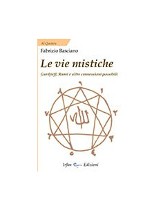 Le Vie Mistiche. Gurdjieff, Rumi e altre connessioni possibili