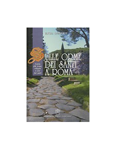 Sulle Orme dei Santi a Roma