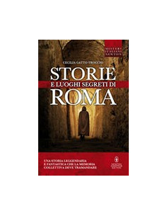 Storie e Luoghi Segreti di Roma