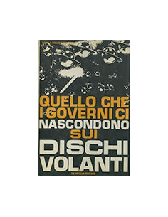 Quello che i Governi Nascondono sui Dischi Volanti