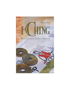 I Ching. Vivere In Armonia L'Amore E L'Amicizia