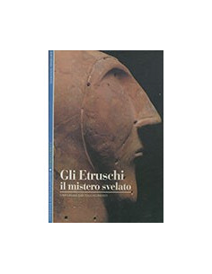 Gli Etruschi il Mistero Svelato