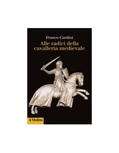 Alle Radici della Cavalleria Medievale
