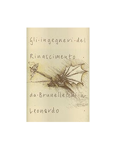 Gli Ingegneri del Rinascimento da Brunelleschi a Leonardo