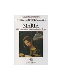 Ultime Rivelazioni su Maria