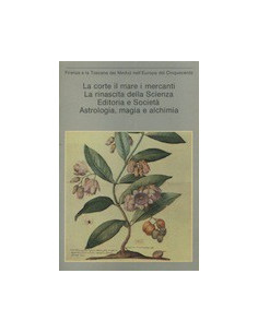 La Corte il Mare i Mercanti - La Rinascita della Scienza - Editoria e Società - Astrologia, Magia e Alchimia