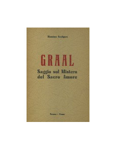 Graal. Saggio sul mistero del Sacro Amore