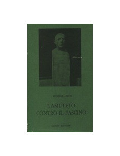 Il Fascino e l'Amuleto Contro il Fascino