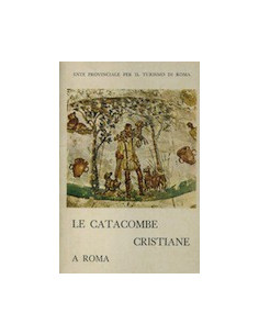 Le Catacombe Cristiane a Roma