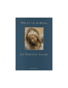 Per le Vie di Roma - Le Edicole Sacre
