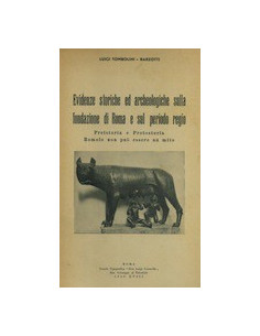 Evidenze Storiche ed Archeologiche sulla Fondazione di Roma e sul Periodo Regio