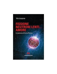 Fissione, Neutroni Lenti... Amore