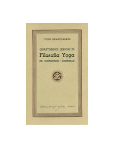 Quattordici Lezioni di Filosofia Yoga ed Occultismo Orientale