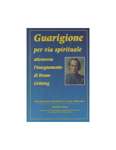 Guarigione per Via Spirituale Attraverso l'Insegnamento di Bruno Gröning