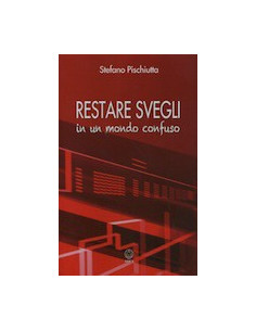 Restare Svegli in un Mondo Confuso