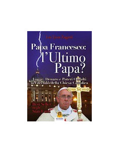 Papa Francesco: l’Ultimo Papa?