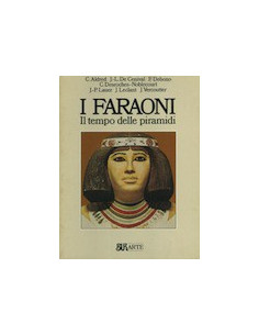 I Faraoni - Il Tempo delle Piramidi