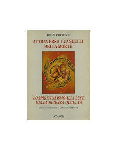 Attraverso i Cancelli della Morte - Lo Spiritualismo alla Luce della Scienza Occulta