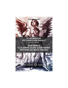 San Uriele e la serva di Dio suor Maria Antonia de Jesús Tirado - Le apparizioni del quarto Arcangelo - Volume Speciale