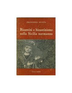 Bizantini e Bizantinismo nella Sicilia Normanna