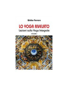 Lo Yoga Rivelato - Lezioni sullo Yoga Integrale - vol. 1