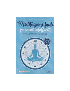 Meditazione Facile per Umani Indaffarati