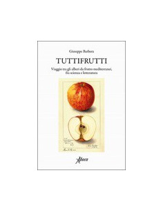 Tuttifrutti. Viaggio tra gli Alberi da Frutto Mediterranei fra Scienza e Letteratura
