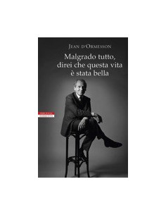 Malgrado Tutto, Direi che Questa Vita É Stata Bella