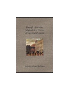 Consigli e Istruzioni del Giardiniere di Corte di Caterina la Grande