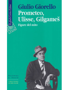 Prometeo, Ulisse, Gilgames. Figure Del Mito