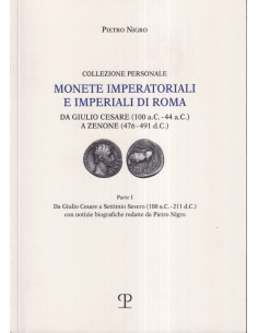Monete imperatoriali e imperiali di Roma. Da Giulio Cesare (100 a.C.-44 a.C.) a Zenone ( 476-491 d.C.).