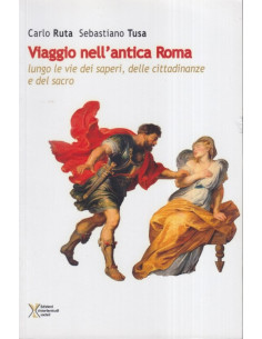 Viaggio nell'antica Roma lungo vie dei saperi, delle cittadinanze e del sacro