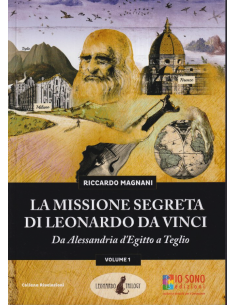 La missione segreta di Leonardo da Vinci da Alessandria d'Egitto a Teglio
