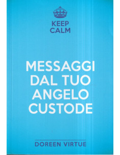 Keep calm. Messaggi dal tuo angelo custode