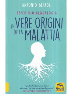 Le vere origini della malattia. Psico-bio-genealogia