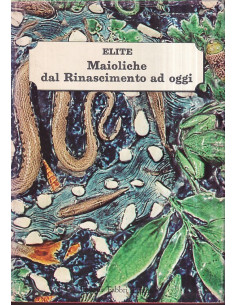 Maioliche dal Rinascimento ad oggi