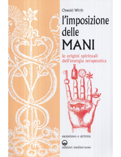 Imposizione Delle Mani E La Medicina Filosofale (L')