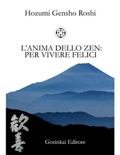 L'anima dello Zen: per vivere felici