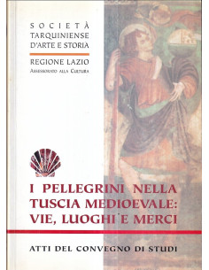 I pellegrini nella Tuscia medioevale: vie, luoghi e merci