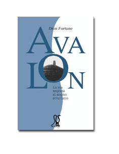 Avalon. La via segreta al sogno arturiano
