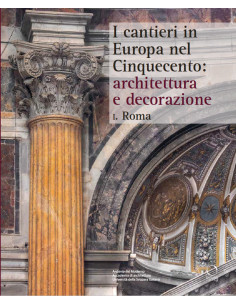 I cantieri in Europa nel Cinquecento: architettura e decorazione